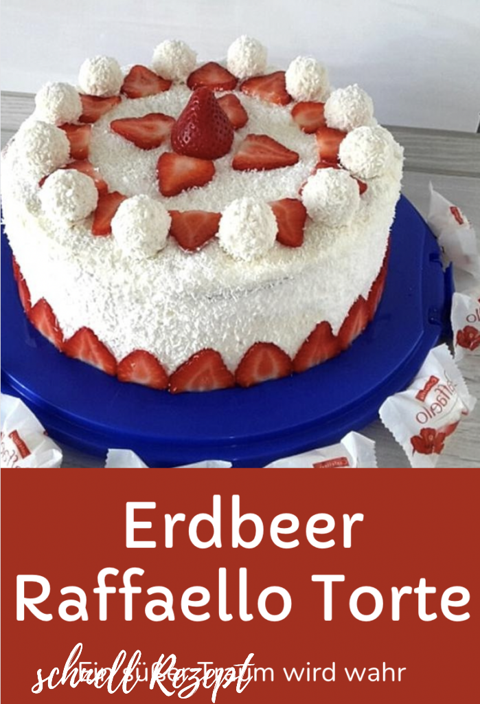 , Erdbeer Raffaello Torte &#8211; Ein süßer Traum wird wahr