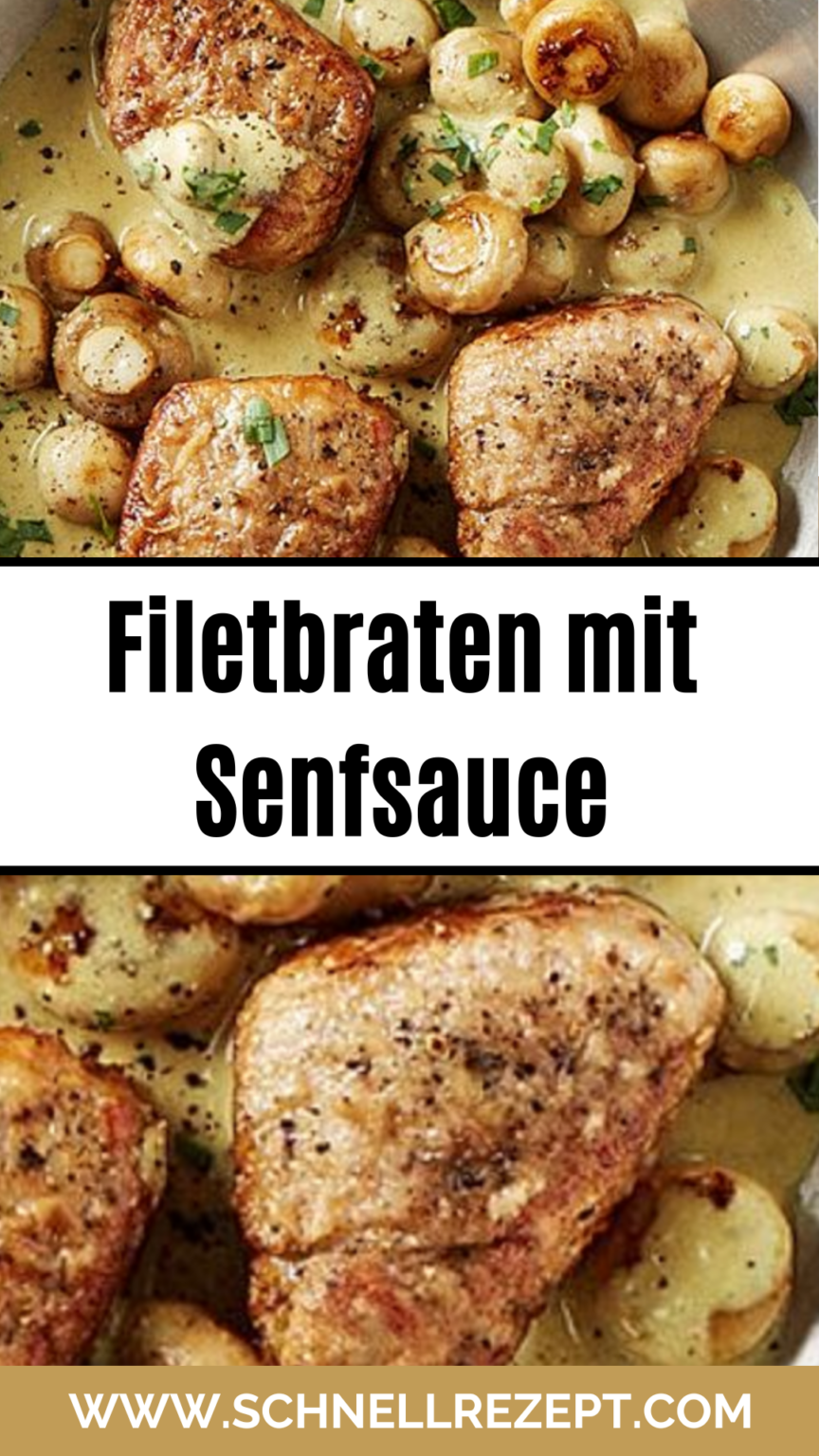 Filetbraten mit Senfsauce - Schnelle Gerichte für jeden Tag