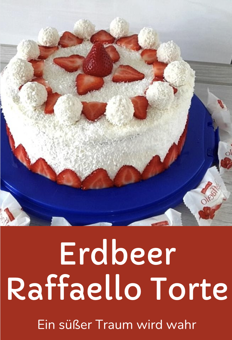 Erdbeer Raffaello Torte - Ein süßer Traum wird wahr - Schnelle Gerichte ...